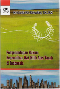 Penyelundupan Hukum Kepemilikan Hak Milik Atas Tanah di Indonesia
